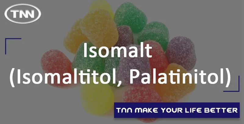 Isomalt (Isomaltitol, Palatinitol)  